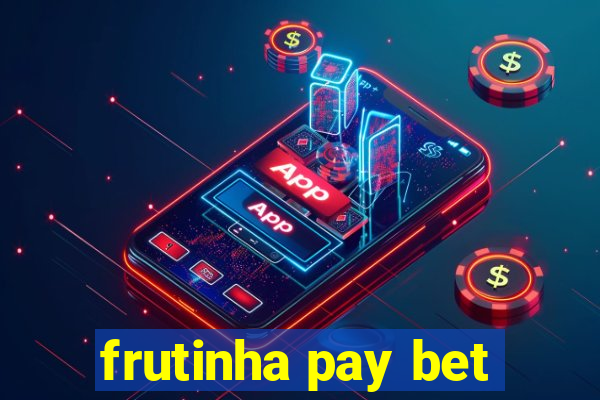 frutinha pay bet